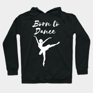 Born To Dance. Great Gift For A Dancer. Hoodie